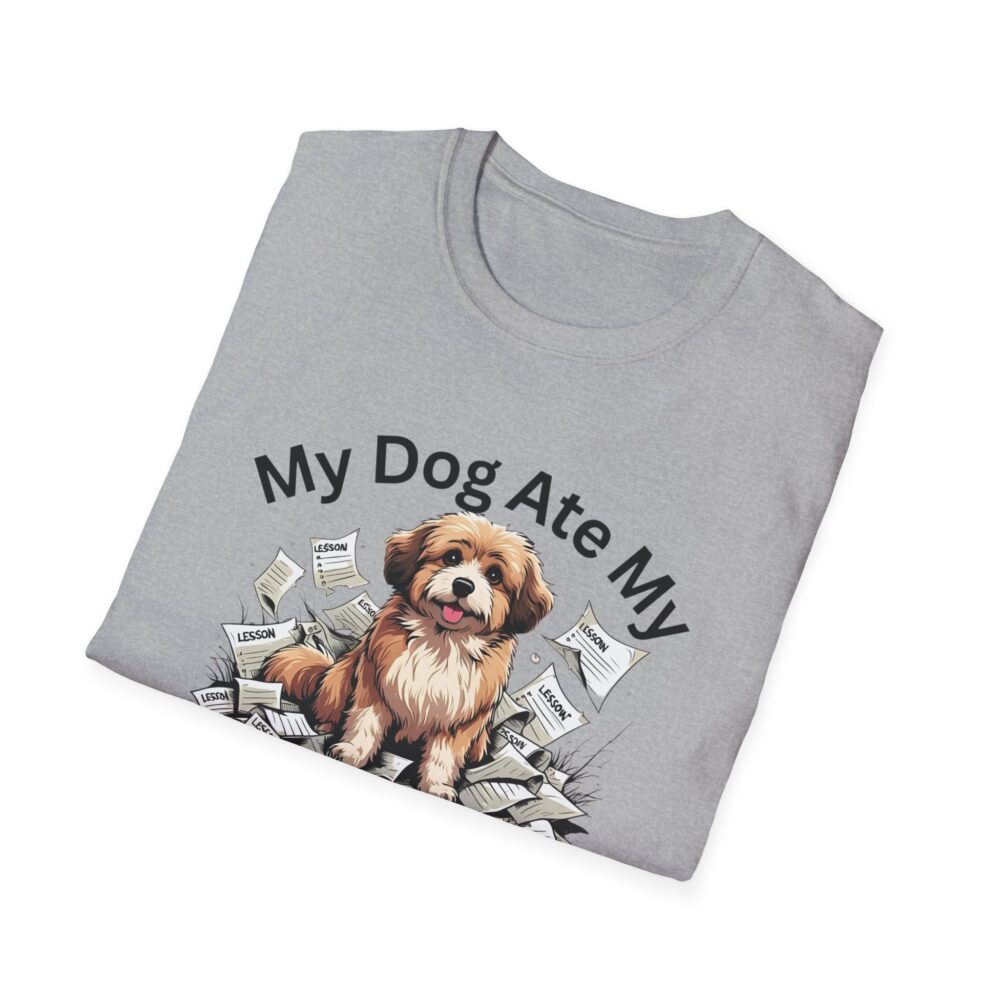 My Dog Ate My Lesson Plans - Unisex Soft style T-Shirt - Image 12