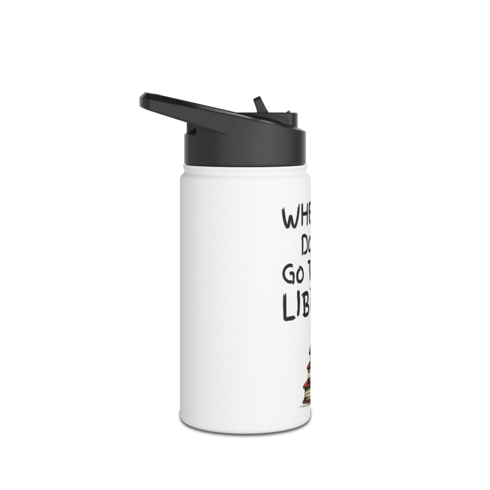 When in Doubt Go To The Library - Stainless Steel Water Bottle - Image 3