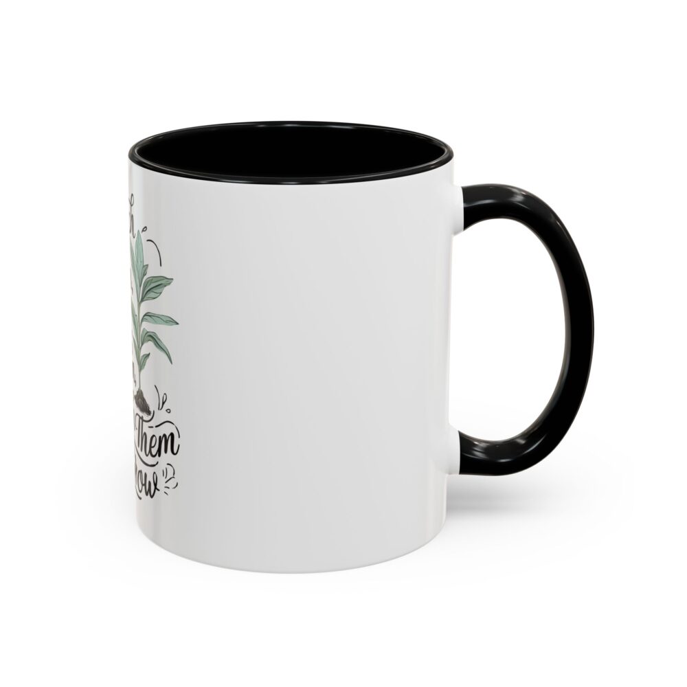 Teach Them, Love Them, Watch Them Grow - Coffee Mug (11, 15oz) - Image 2