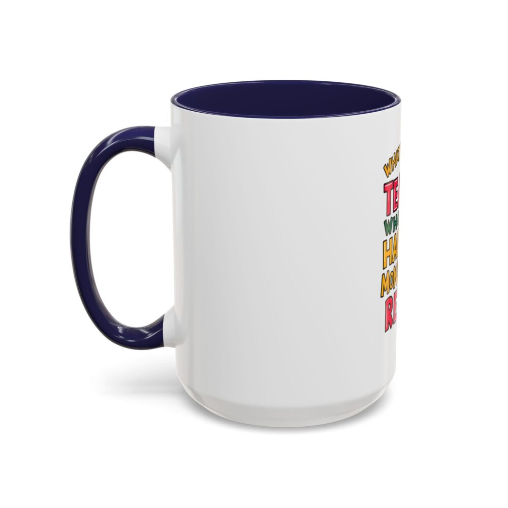 What Do You Call a Teacher Who is Happy on Monday? Retired - Coffee Mug - Image 23