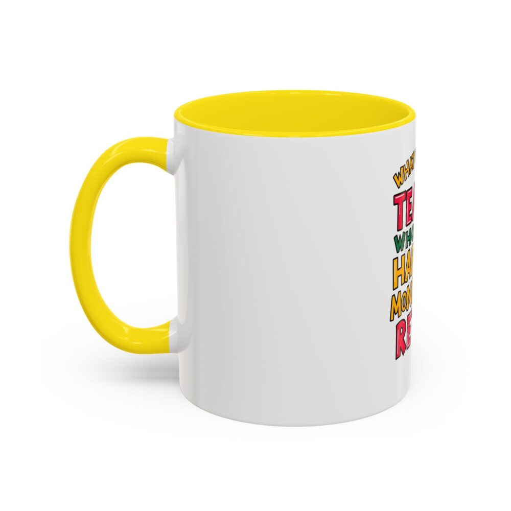 What Do You Call a Teacher Who is Happy on Monday? Retired - Coffee Mug - Image 51