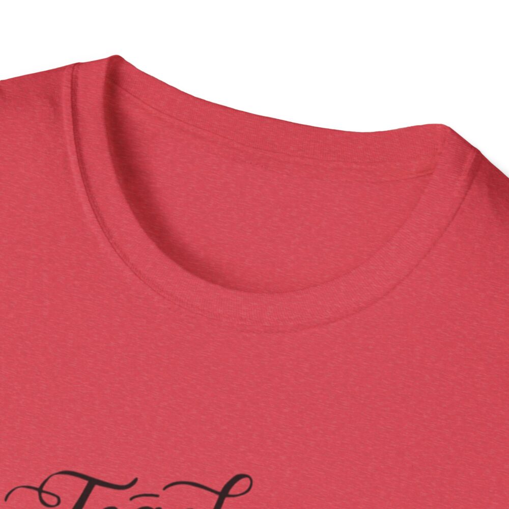 Teach Them, Love Them, Watch Them Grow - Unisex Soft Style T-Shirt - Image 39