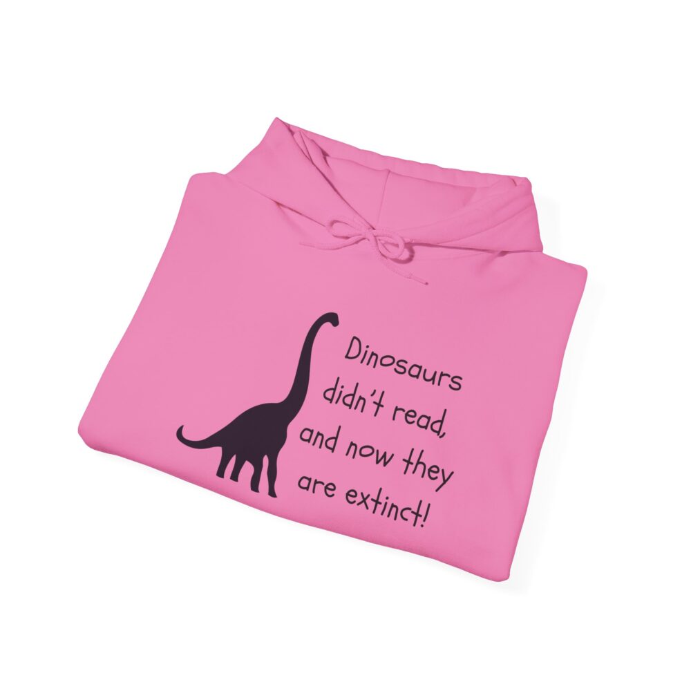 Dinosaurs Didn't Read, and Now They are Extinct (B&W) - Unisex Hoodie - Image 44