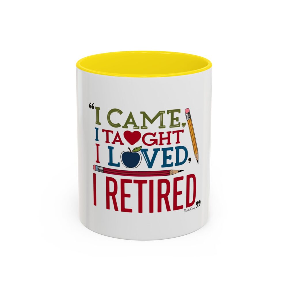 "I Came, I Taught, I Loved, I Retired - Coffee Mug - 11/15oz Accent - Image 49