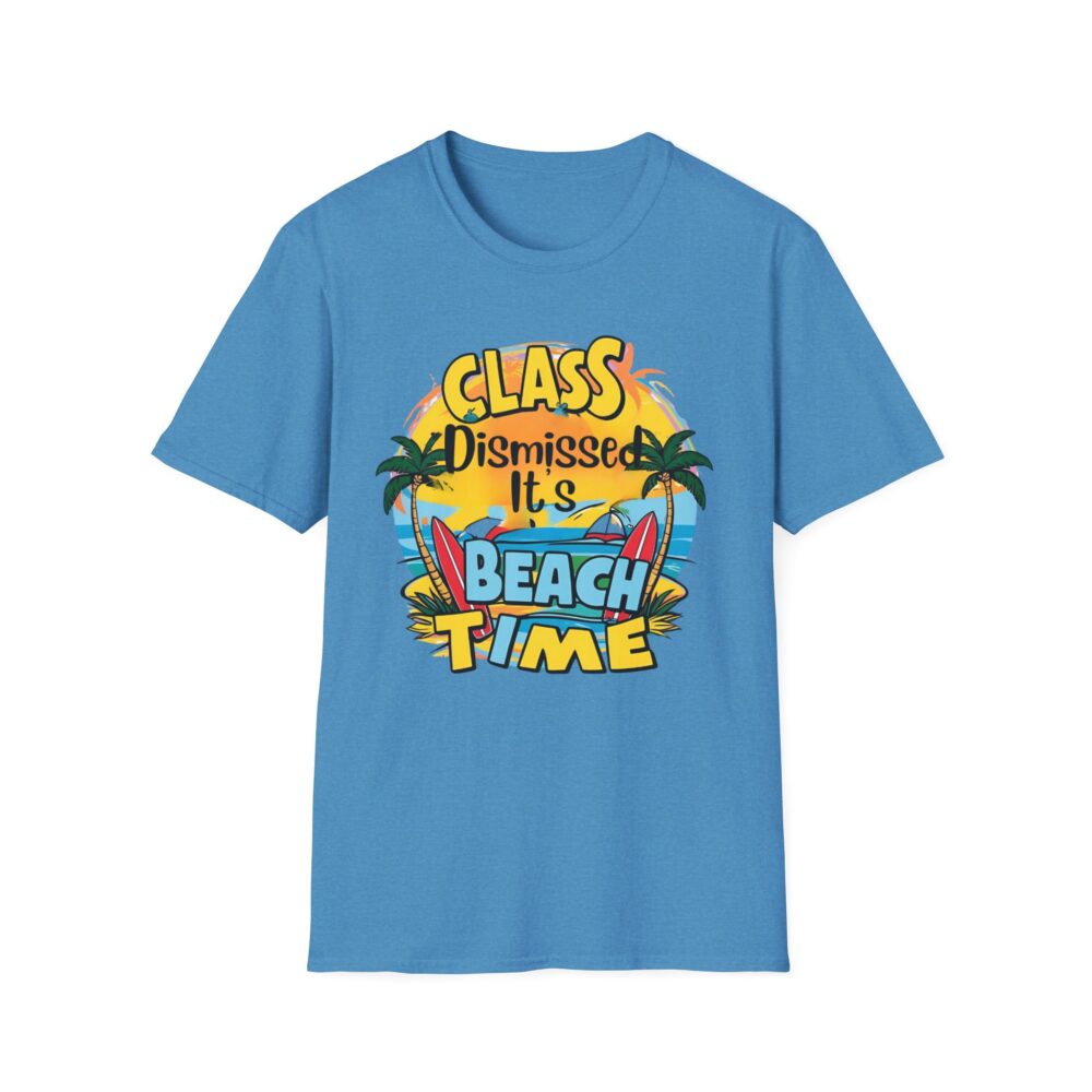Class Dismissed It's Beach Time - Unisex Soft Style T-Shirt - Image 29