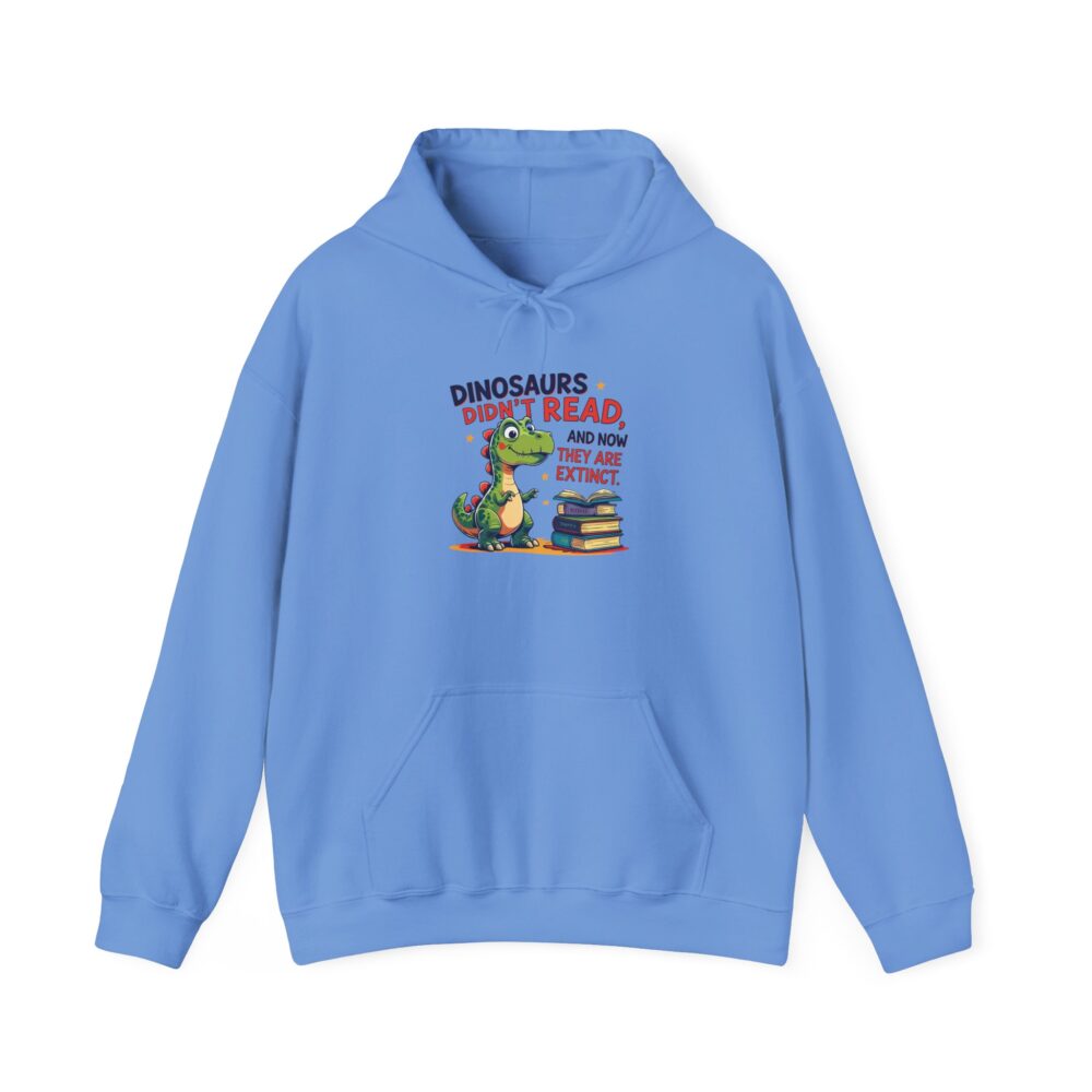 Dinosaurs Didn't Read, and Now They are Extinct - Unisex Hoodie - Image 21