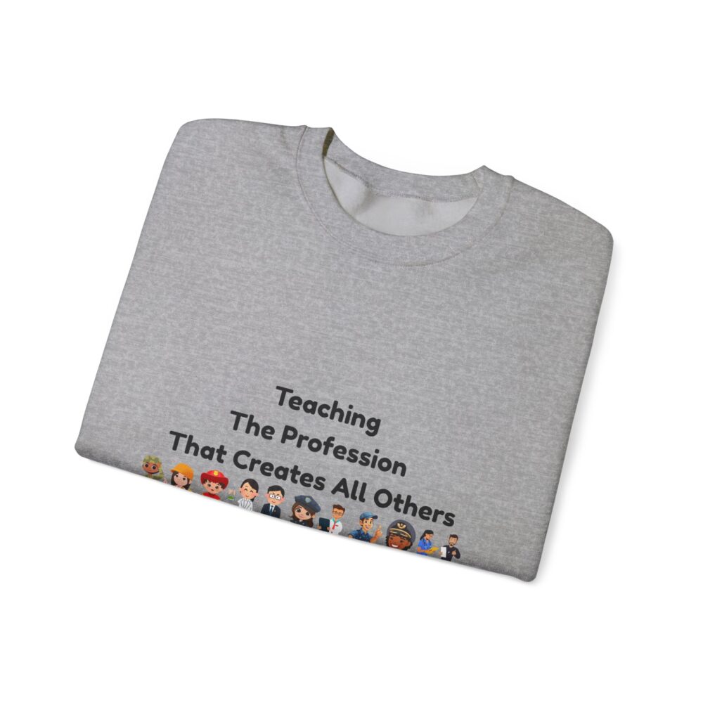 Teaching The Profession That Creates All Others-Crewneck Sweatshirt - Image 15
