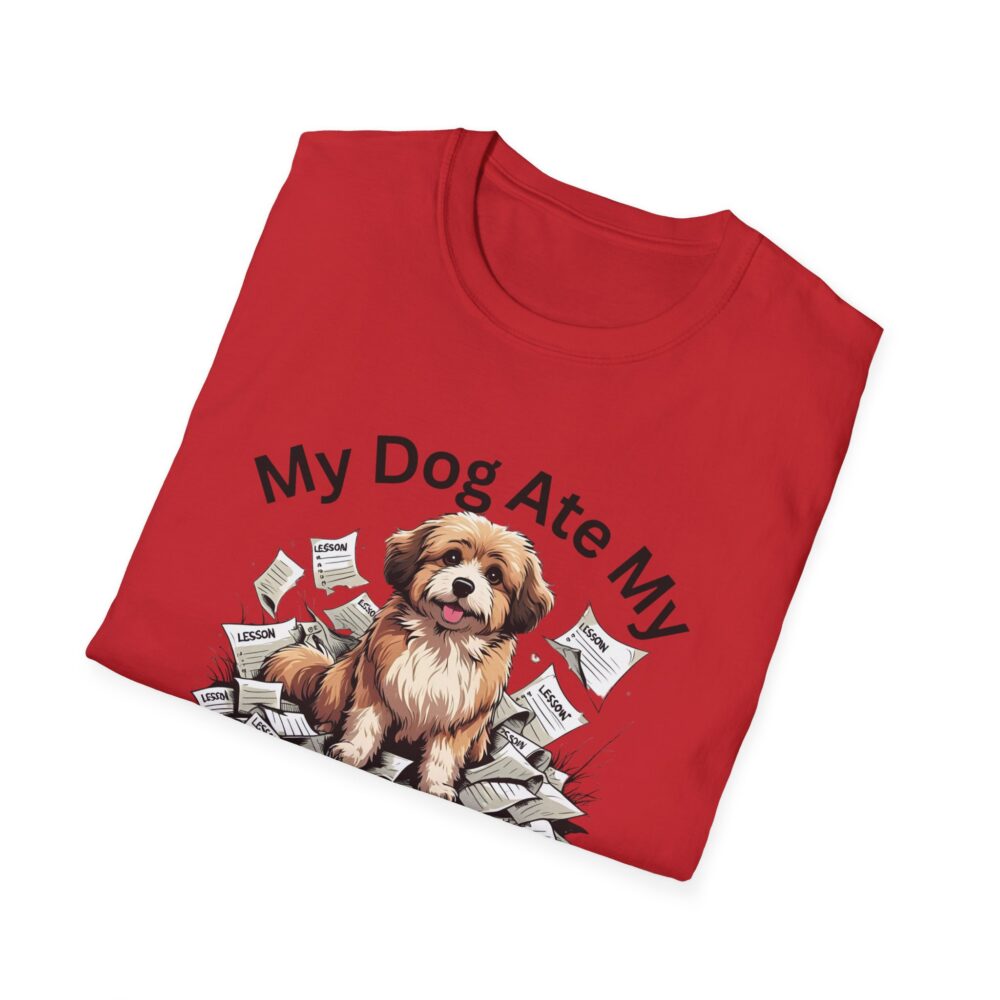 My Dog Ate My Lesson Plans - Unisex Soft style T-Shirt - Image 56
