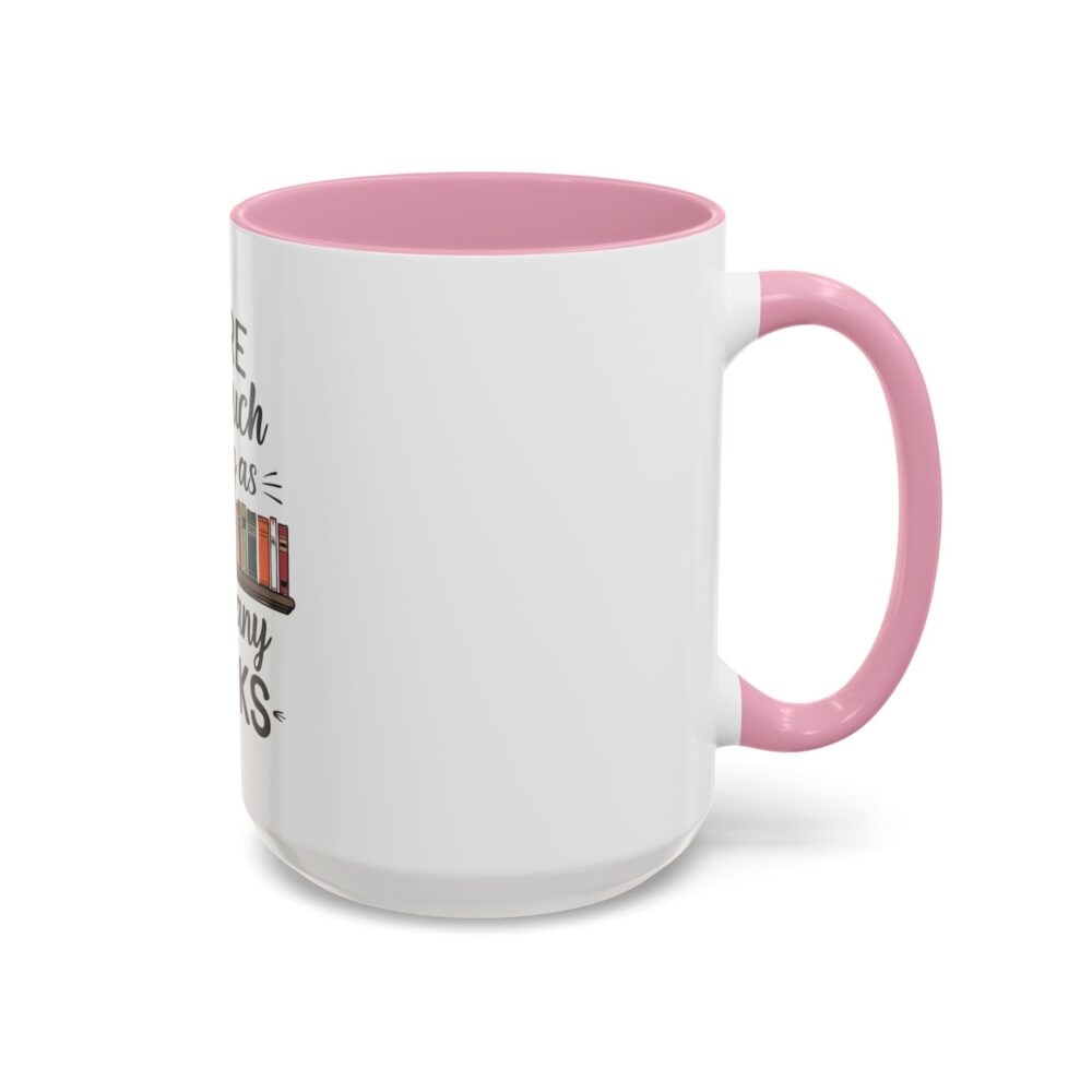 There is no such thing as too many books - Colorful Mugs (11oz, 15oz) - Image 50