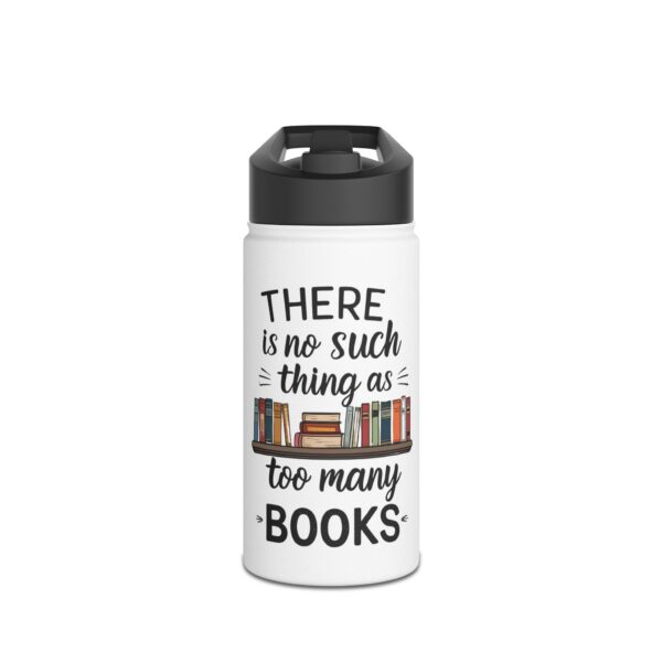 There is no such thing as too many books (white) - Stainless Steel Water Bottle