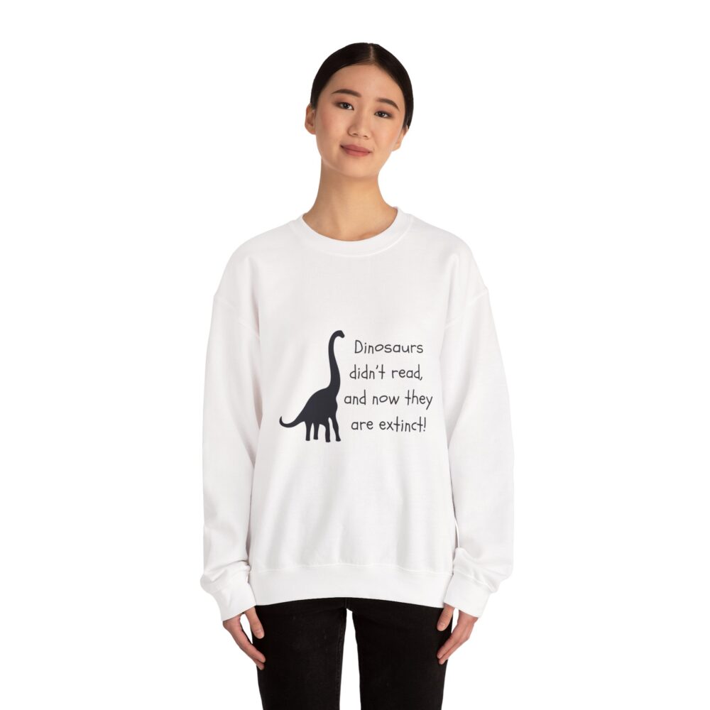 Dinosaurs Didn't Read, and Now They are Extinct (B&W)-Crewneck Sweatshirt - Image 4