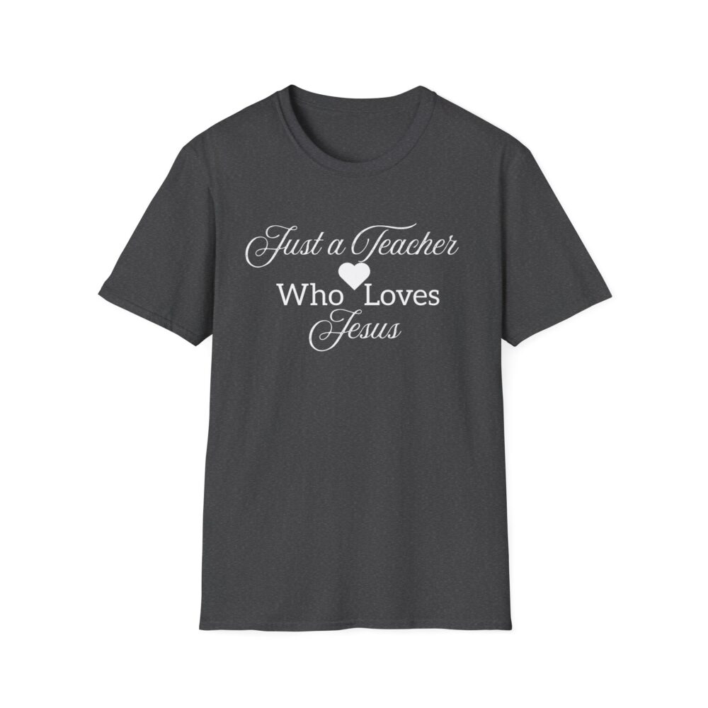 Just a Teacher Who Loves Jesus (White Print) - Unisex Soft style T-Shirt - Image 21