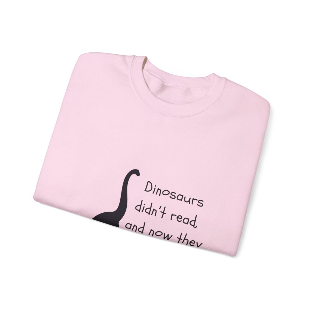 Dinosaurs Didn't Read, and Now They are Extinct (B&W)-Crewneck Sweatshirt - Image 39