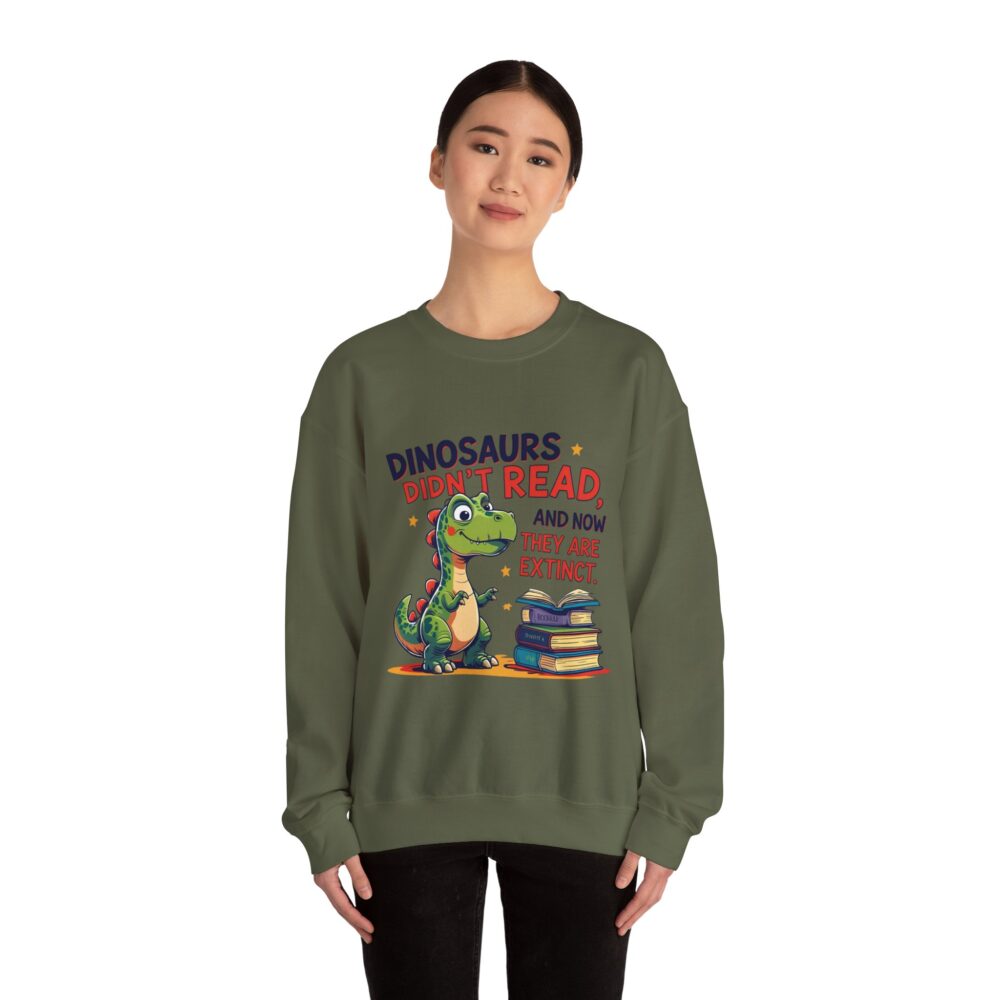 Dinosaurs Didn't Read, and Now They are Extinct -  Crewneck Sweatshirt - Image 20