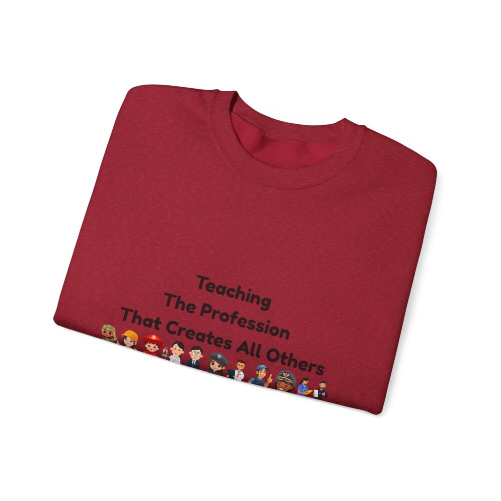 Teaching The Profession That Creates All Others-Crewneck Sweatshirt - Image 51