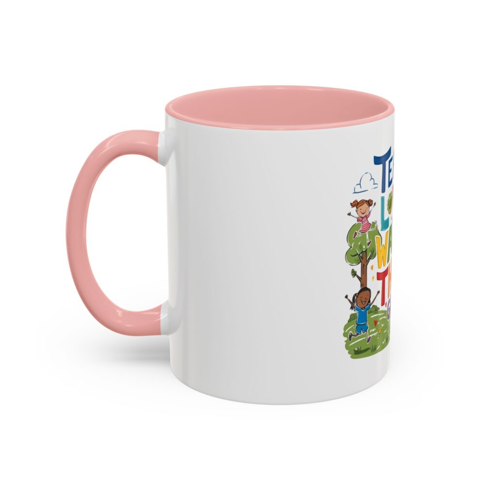Teach Them, Love Them, Watch Them Grow - Coffee Mug (11, 15oz) - Image 11