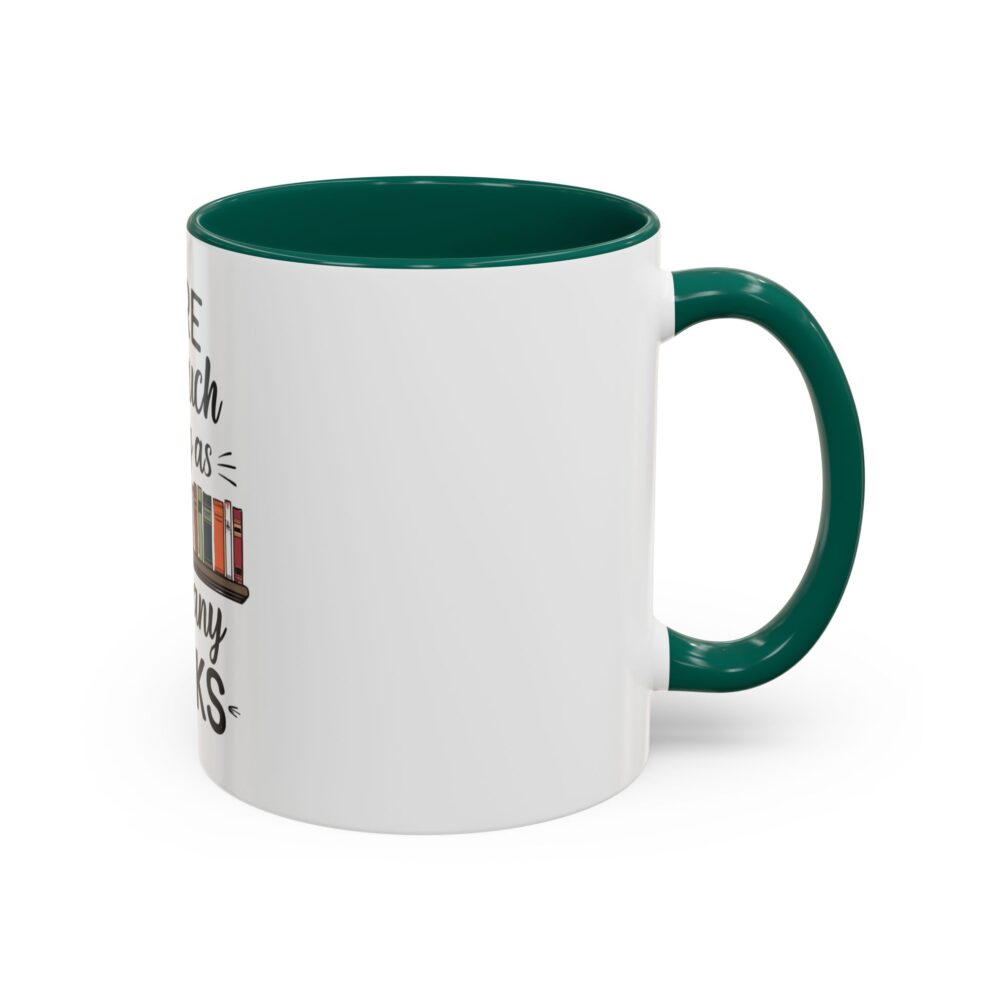 There is no such thing as too many books - Colorful Mugs (11oz, 15oz) - Image 10