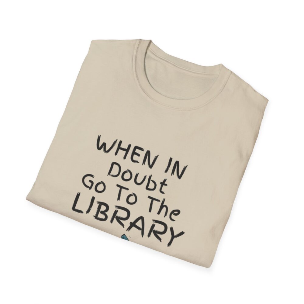 When in Doubt Go To The Library - Unisex Soft Style T-Shirt - Image 8