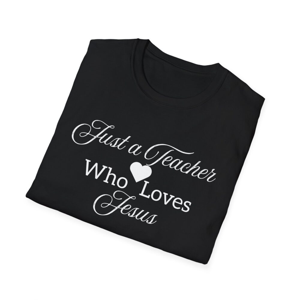 Just a Teacher Who Loves Jesus (White Print) - Unisex Soft style T-Shirt - Image 4