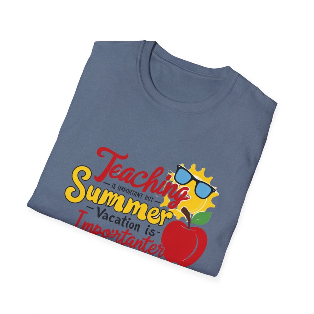 Teaching is Important Summer Vacation - Unisex Soft Style T-Shirt - Image 32
