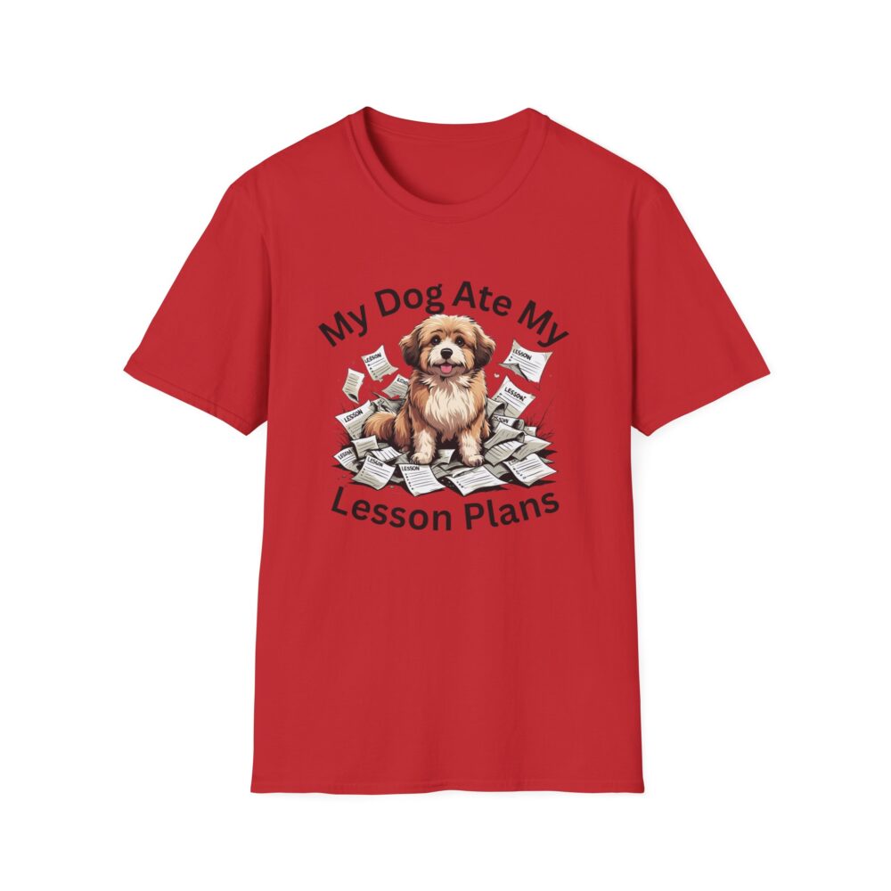 My Dog Ate My Lesson Plans - Unisex Soft style T-Shirt - Image 53