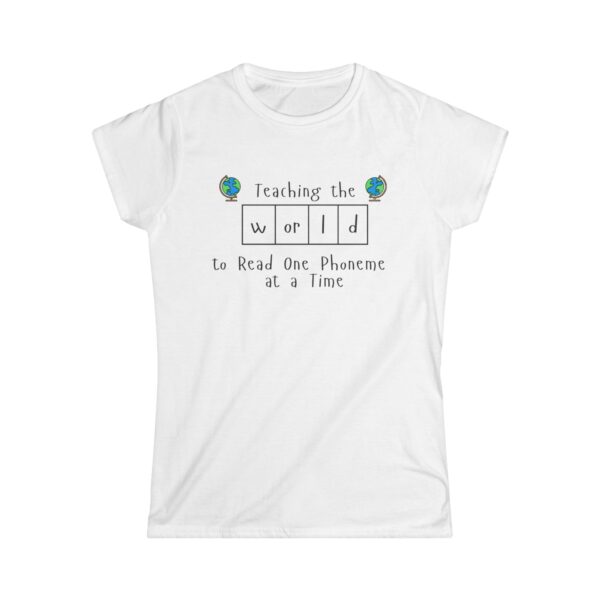 Teaching the "World" to Read One Phoneme at a Time - Women's Soft style t-shirt