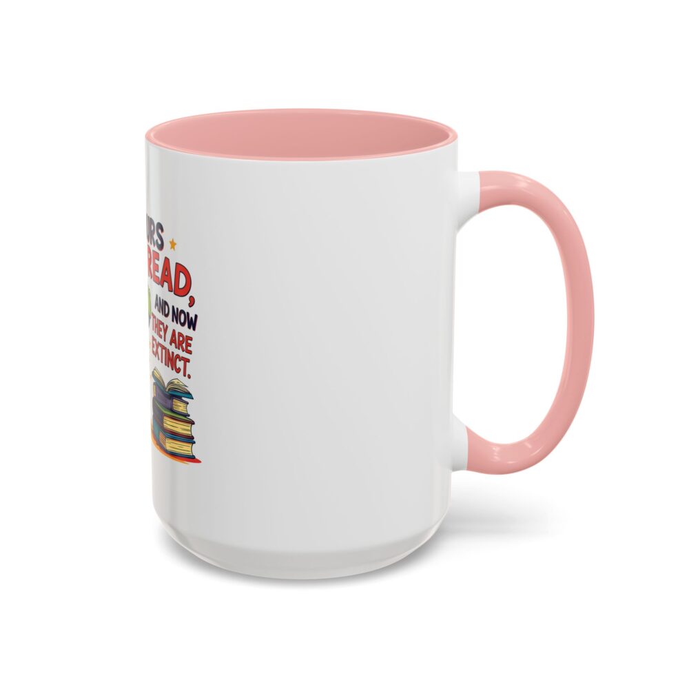 Dinosaurs Didn't Read, and Now They are Extinct - Coffee Mug - Image 26