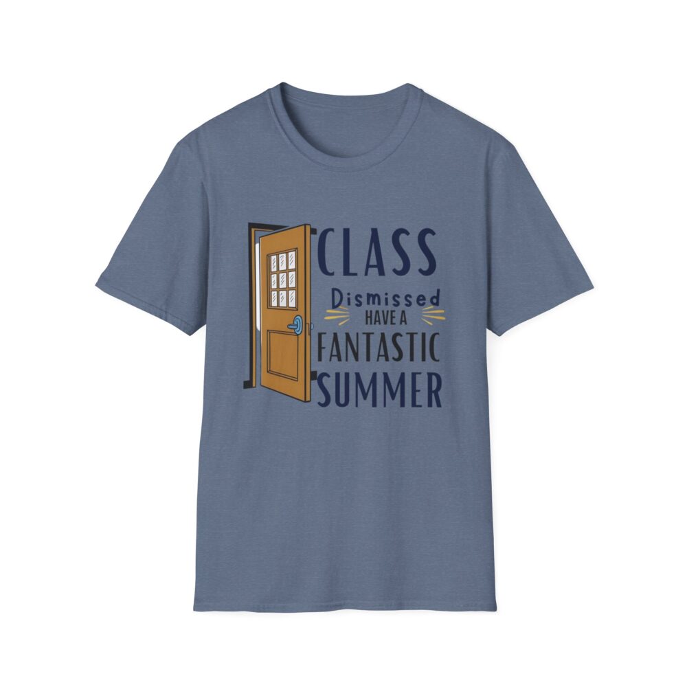 Class Dismissed Have a Fantastic Summer - Unisex Soft Style T-Shirt - Image 41