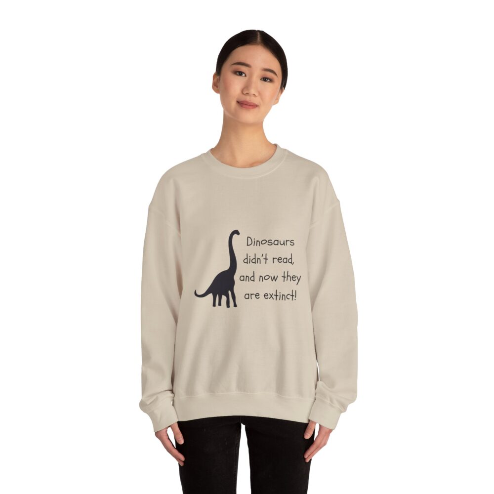 Dinosaurs Didn't Read, and Now They are Extinct (B&W)-Crewneck Sweatshirt - Image 12