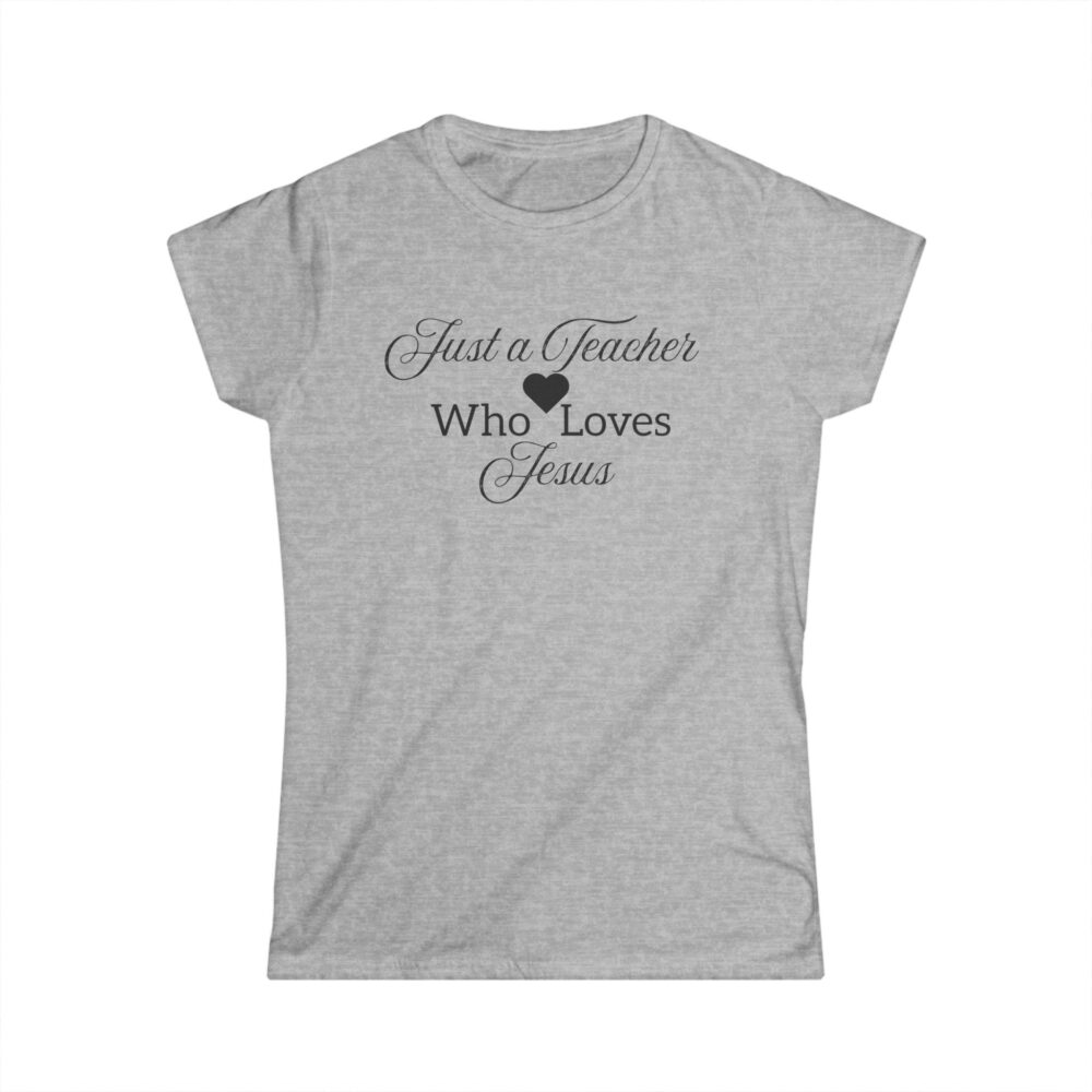 Just a Teacher Who Loves Jesus (black print) - Women's Soft style t-shirt - Image 4