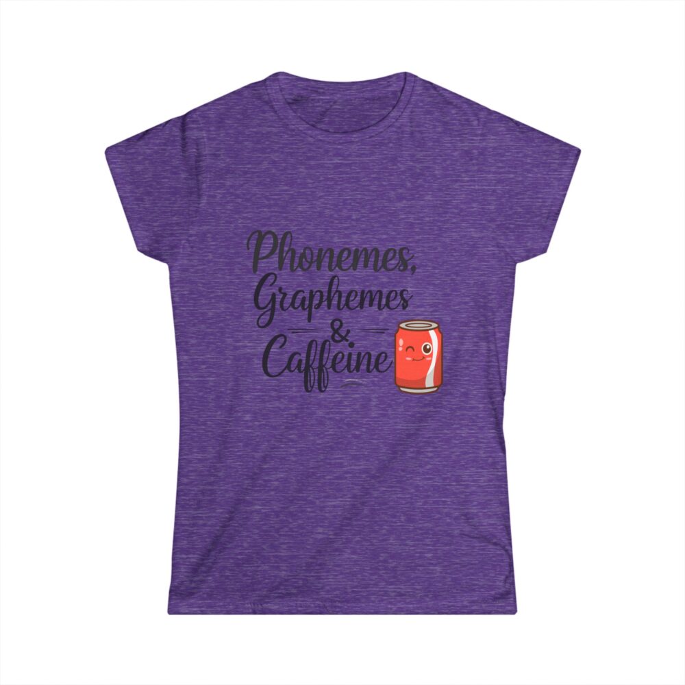 Phonemes, Graphemes, & Caffeine (Soda) - Women's Soft style t-shirt - Image 13