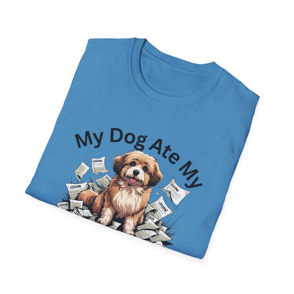 My Dog Ate My Lesson Plans - Unisex Soft style T-Shirt - Image 28