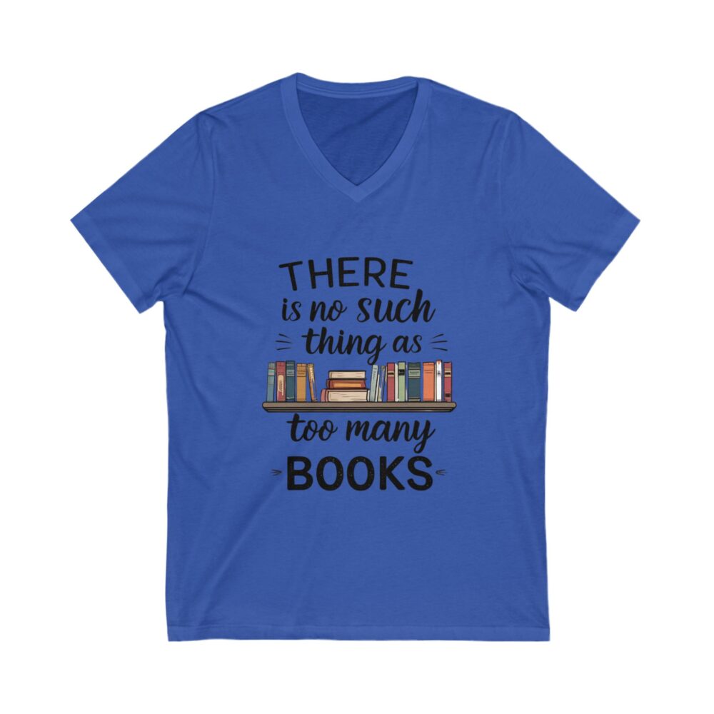 There is no such thing as too many books - Unisex V-Neck Tee - Image 9