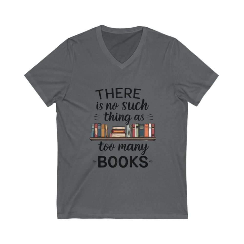 There is no such thing as too many books - Unisex V-Neck Tee - Image 13