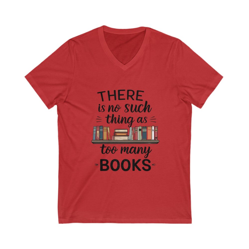 There is no such thing as too many books - Unisex V-Neck Tee - Image 15