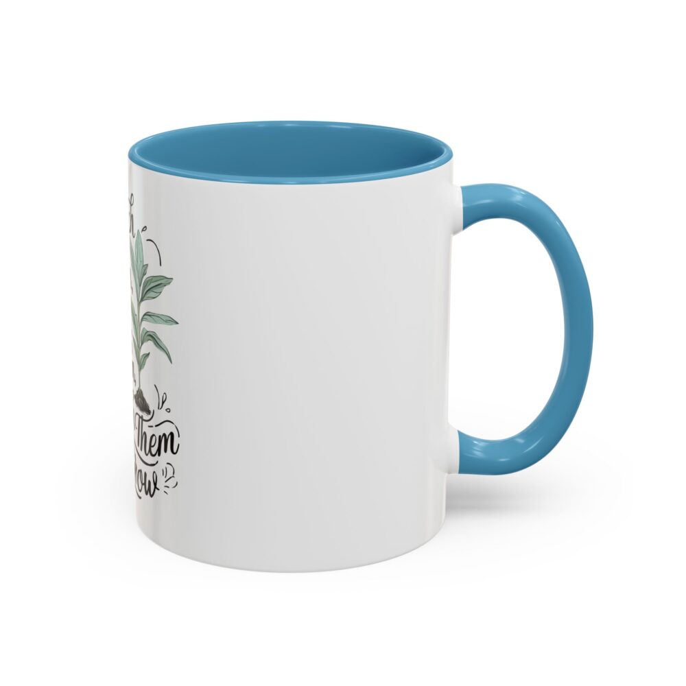 Teach Them, Love Them, Watch Them Grow - Coffee Mug (11, 15oz) - Image 34