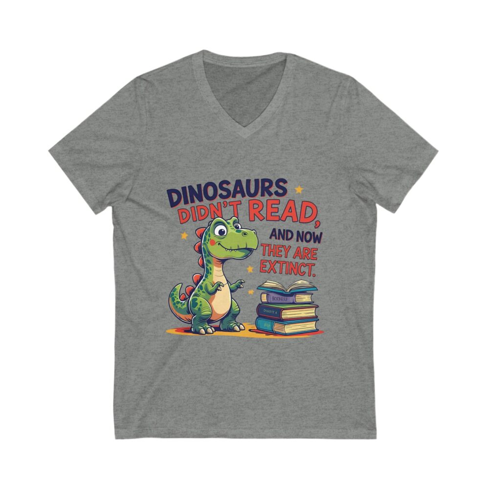 Dinosaurs Didn't Read, and Now They are Extinct - Unisex V-Neck Tee - Image 5