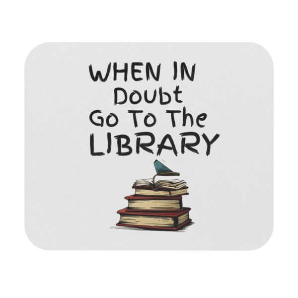 When in Doubt Go To The Library - Mouse Pad