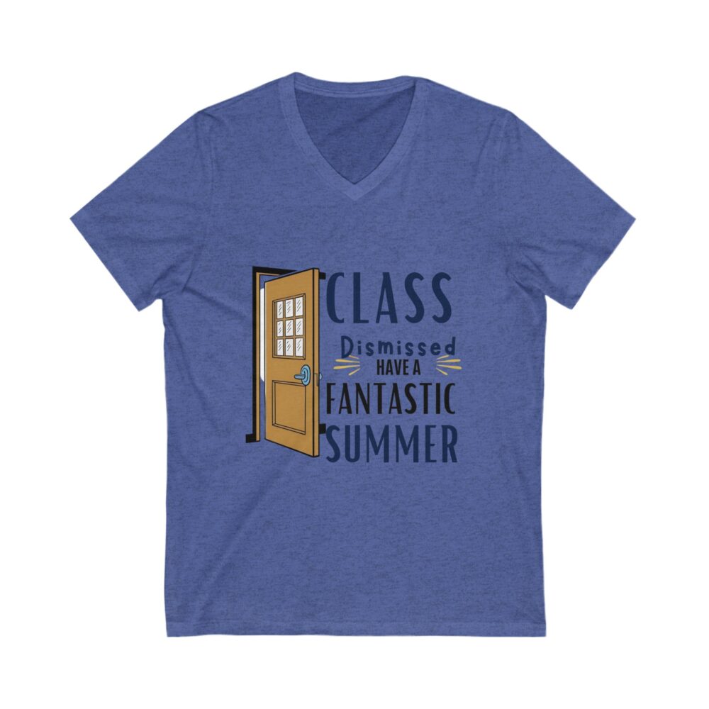 Class Dismissed Have a Fantastic Summer - Unisex V-Neck Tee - Image 11