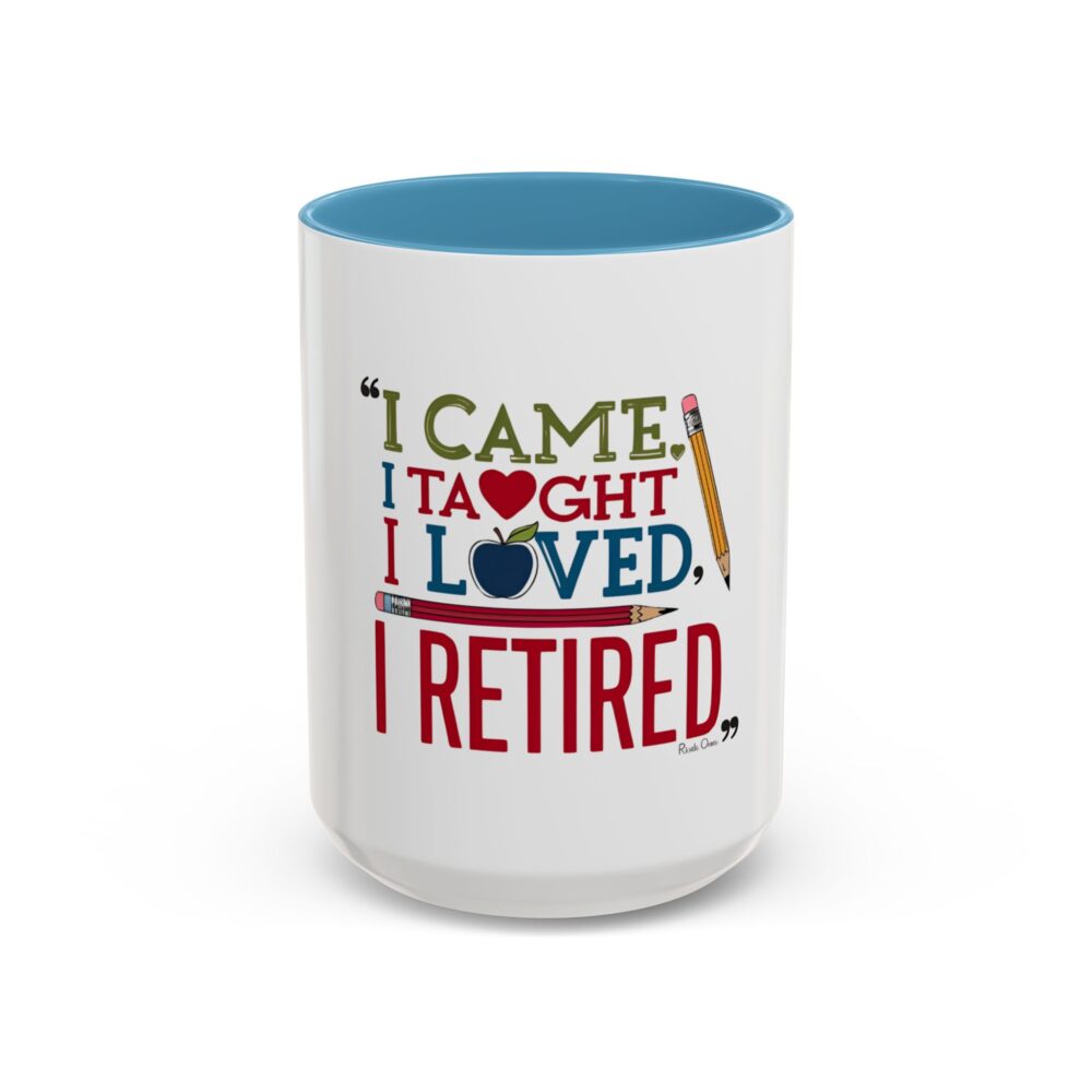 "I Came, I Taught, I Loved, I Retired - Coffee Mug - 11/15oz Accent - Image 37