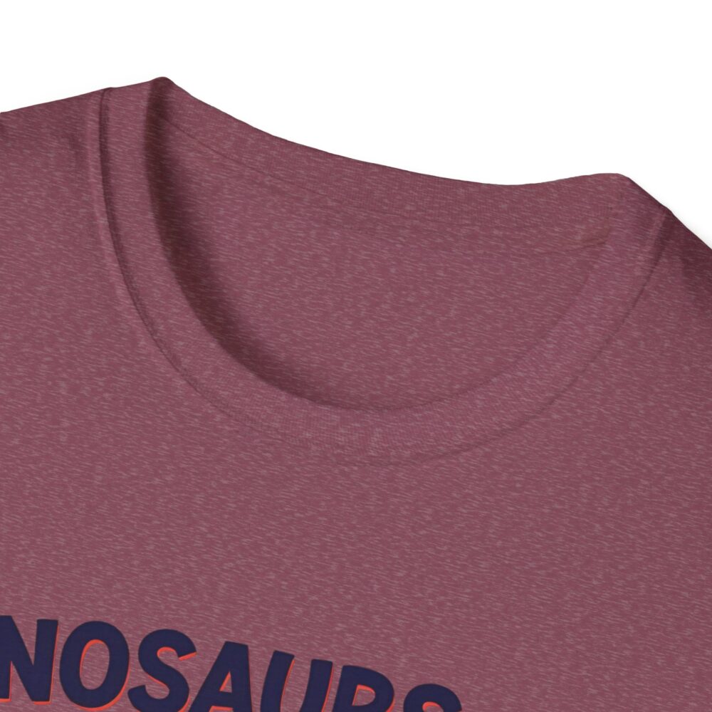 Dinosaurs Didn't Read, and Now They are Extinct - Unisex Soft style T-Shirt - Image 59