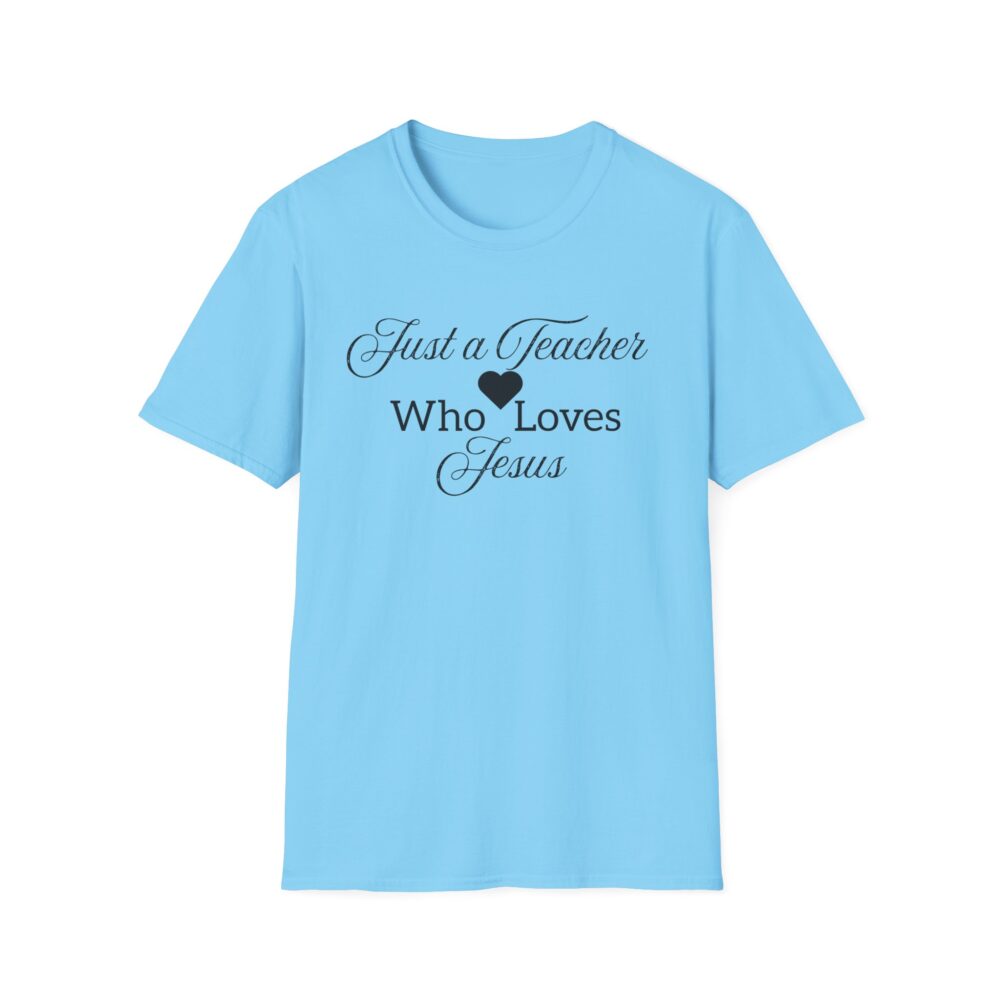 Just a Teacher Who Loves Jesus (black print) - Unisex Soft style T-Shirt - Image 33