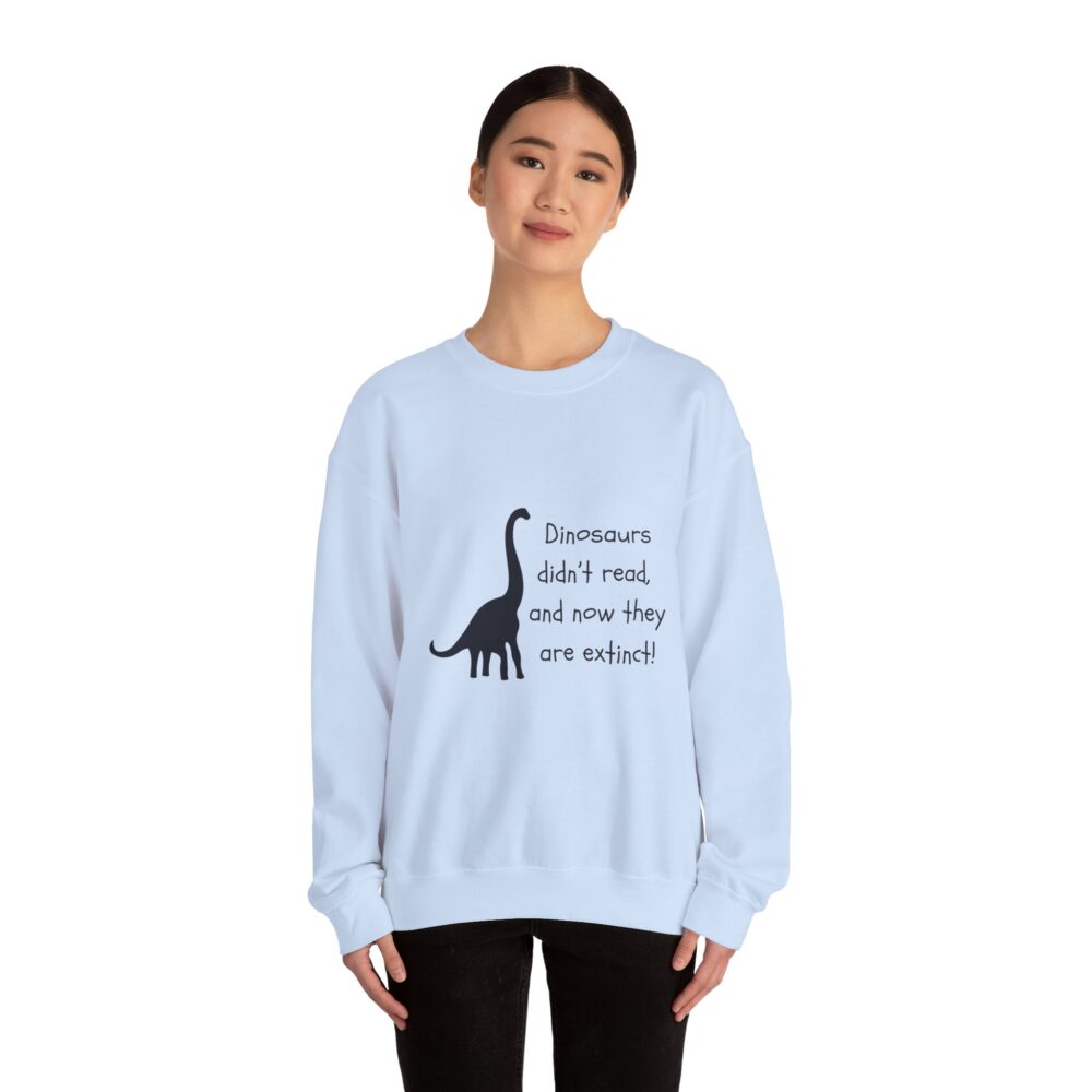 Dinosaurs Didn't Read, and Now They are Extinct (B&W)-Crewneck Sweatshirt - Image 24