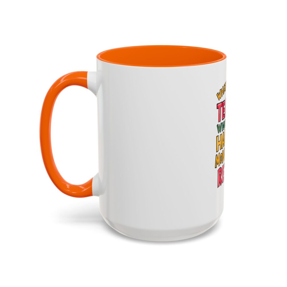 What Do You Call a Teacher Who is Happy on Monday? Retired - Coffee Mug - Image 55
