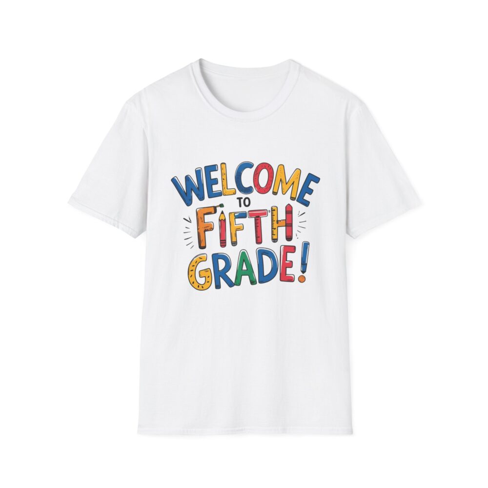 Welcome to Fifth Grade - Unisex Soft style T-Shirt