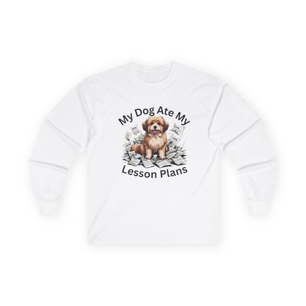 My Dog Ate My Lesson Plans - Unisex Long Sleeve Tee