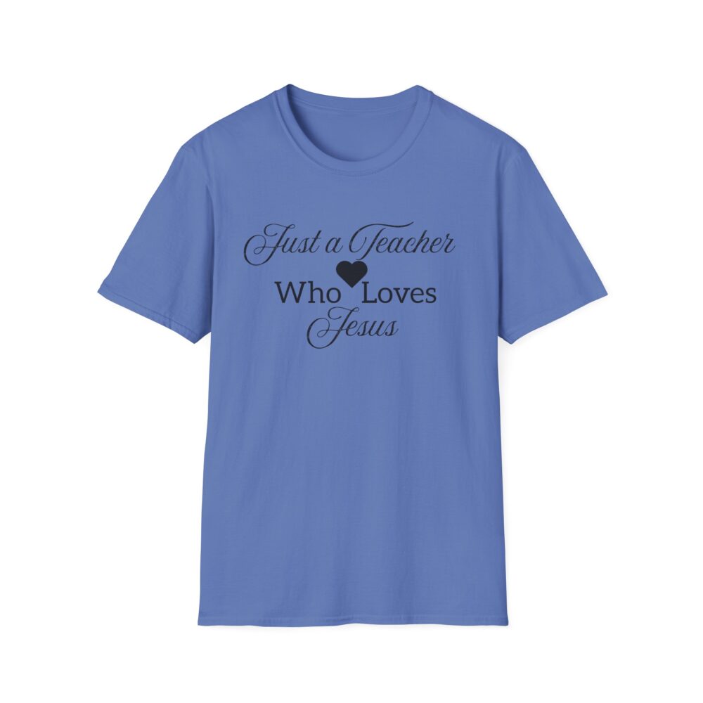 Just a Teacher Who Loves Jesus (black print) - Unisex Soft style T-Shirt - Image 37