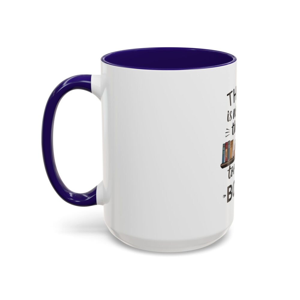 There is no such thing as too many books - Colorful Mugs (11oz, 15oz) - Image 36