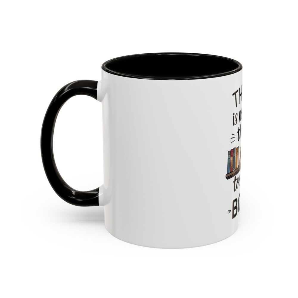 There is no such thing as too many books - Colorful Mugs (11oz, 15oz) - Image 4