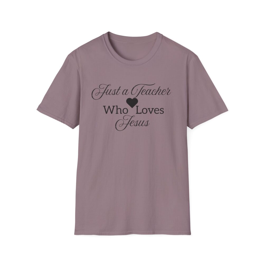 Just a Teacher Who Loves Jesus (black print) - Unisex Soft style T-Shirt - Image 53